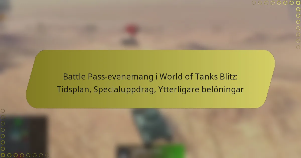 featured-image-battle-pass-evenemang-i-world-of-tanks-blitz-tidsplan-specialuppdrag-ytterligare-beloningar