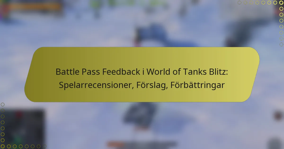 featured-image-battle-pass-feedback-i-world-of-tanks-blitz-spelarrecensioner-forslag-forbattringar