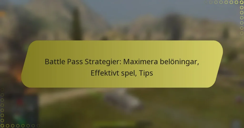 featured-image-battle-pass-strategier-maimera-beloningar-effektivt-spel-tips