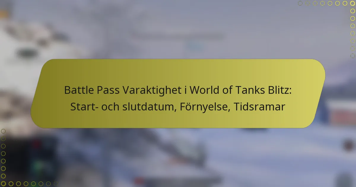 featured-image-battle-pass-varaktighet-i-world-of-tanks-blitz-start-och-slutdatum-fornyelse-tidsramar
