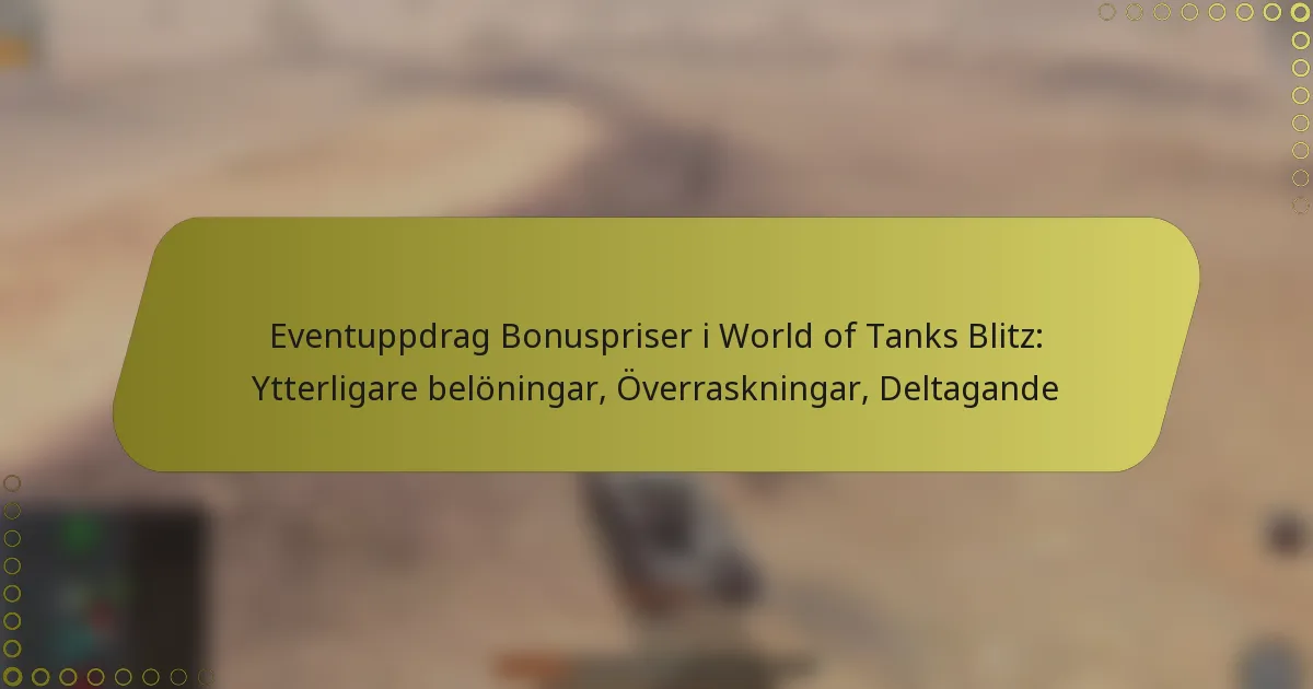 featured-image-eventuppdrag-bonuspriser-i-world-of-tanks-blitz-ytterligare-beloningar-overraskningar-deltagande