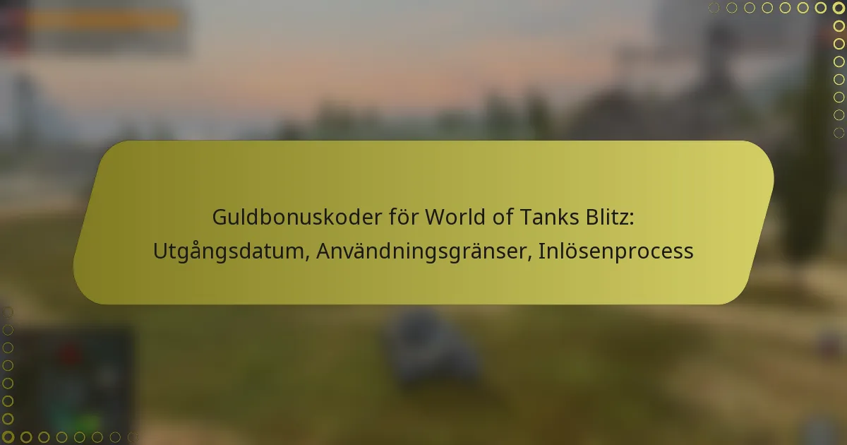 featured-image-guldbonuskoder-for-world-of-tanks-blitz-utgangsdatum-anvandningsgranser-inlosenprocess
