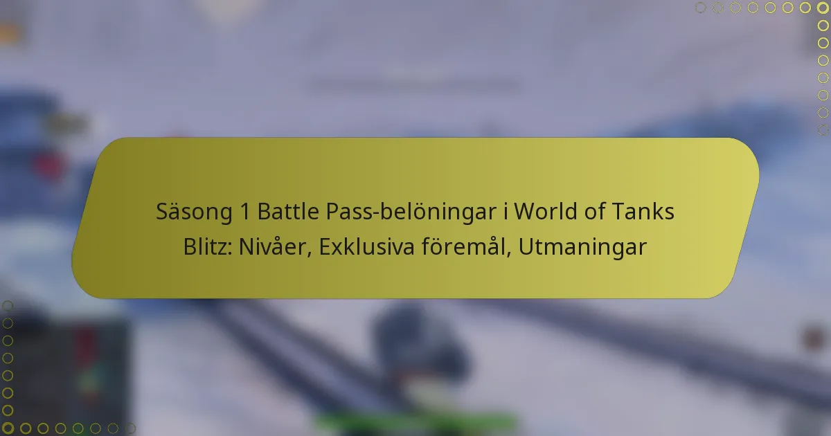 featured-image-sasong-1-battle-pass-beloningar-i-world-of-tanks-blitz-nivaer-eklusiva-foremal-utmaningar