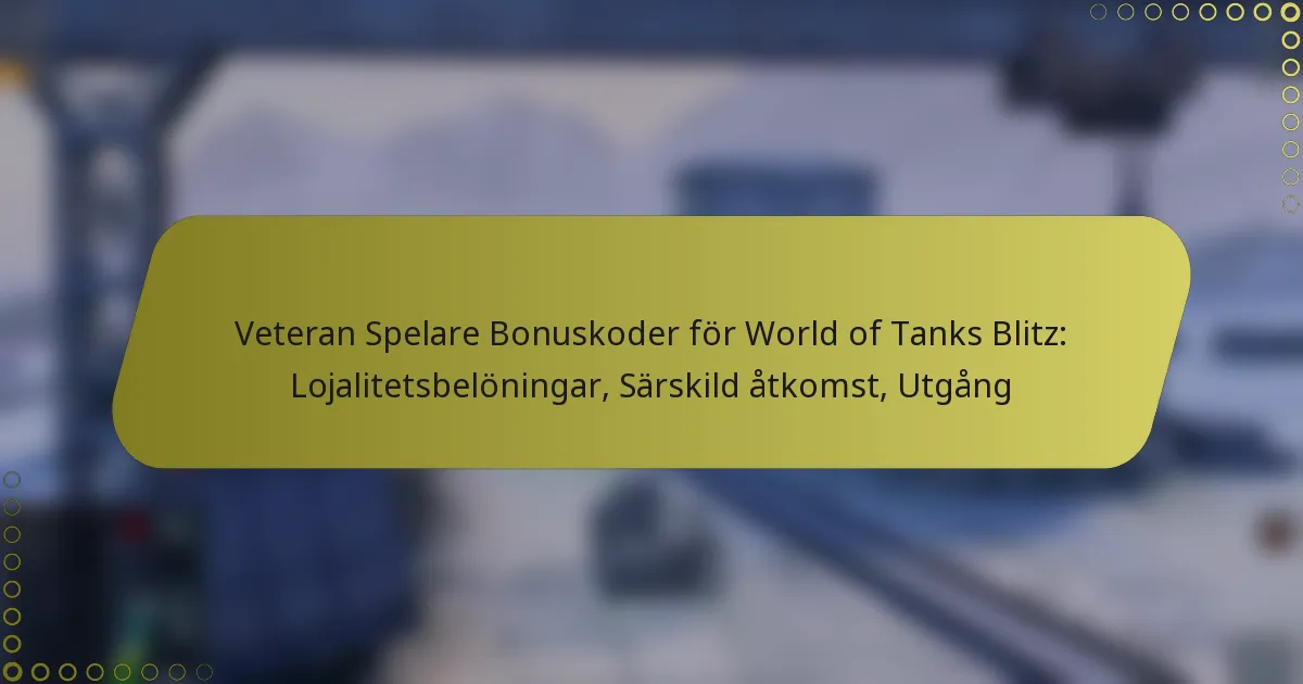 featured-image-veteran-spelare-bonuskoder-for-world-of-tanks-blitz-lojalitetsbeloningar-sarskild-atkomst-utgang