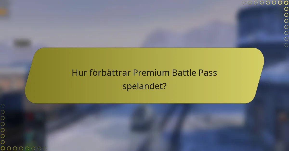 Hur förbättrar Premium Battle Pass spelandet?