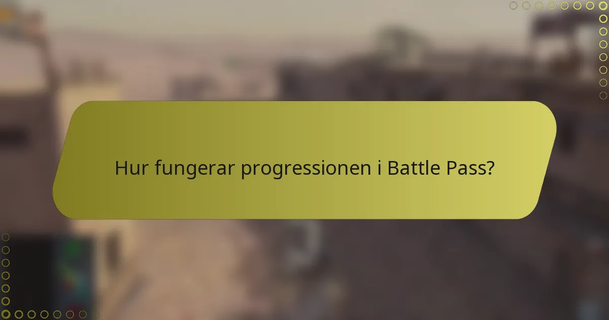 Hur fungerar progressionen i Battle Pass?
