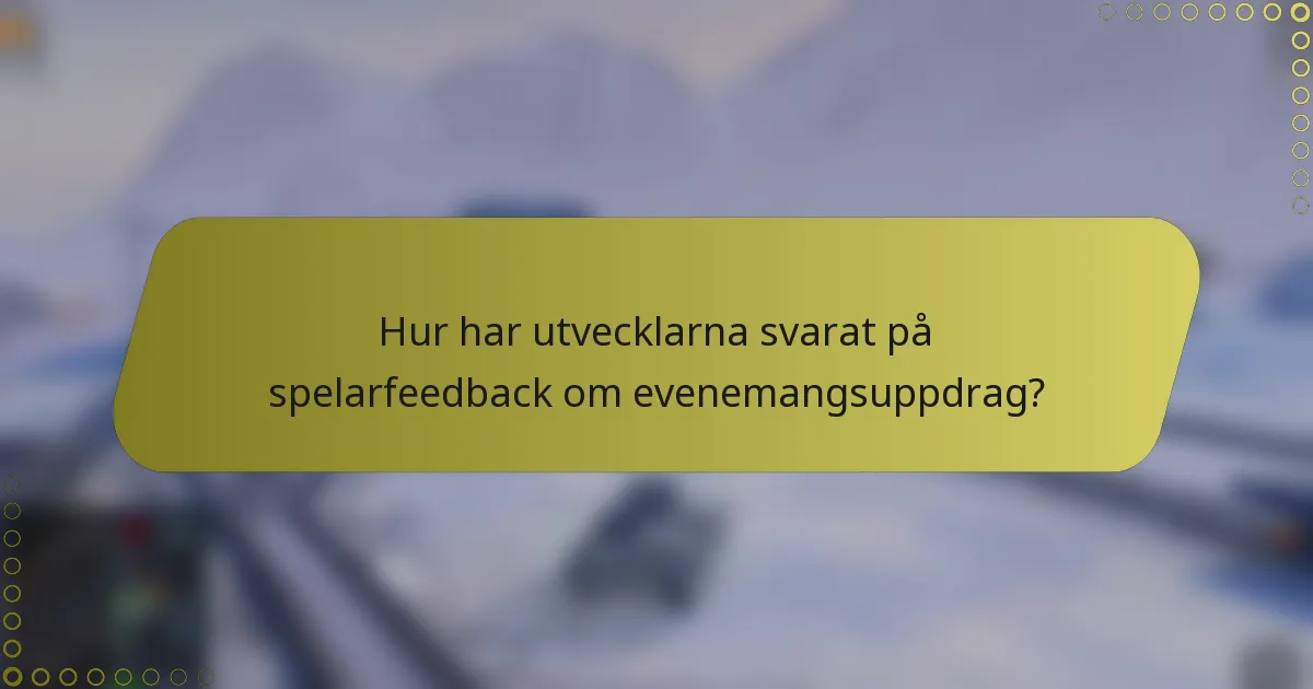 Hur har utvecklarna svarat på spelarfeedback om evenemangsuppdrag?
