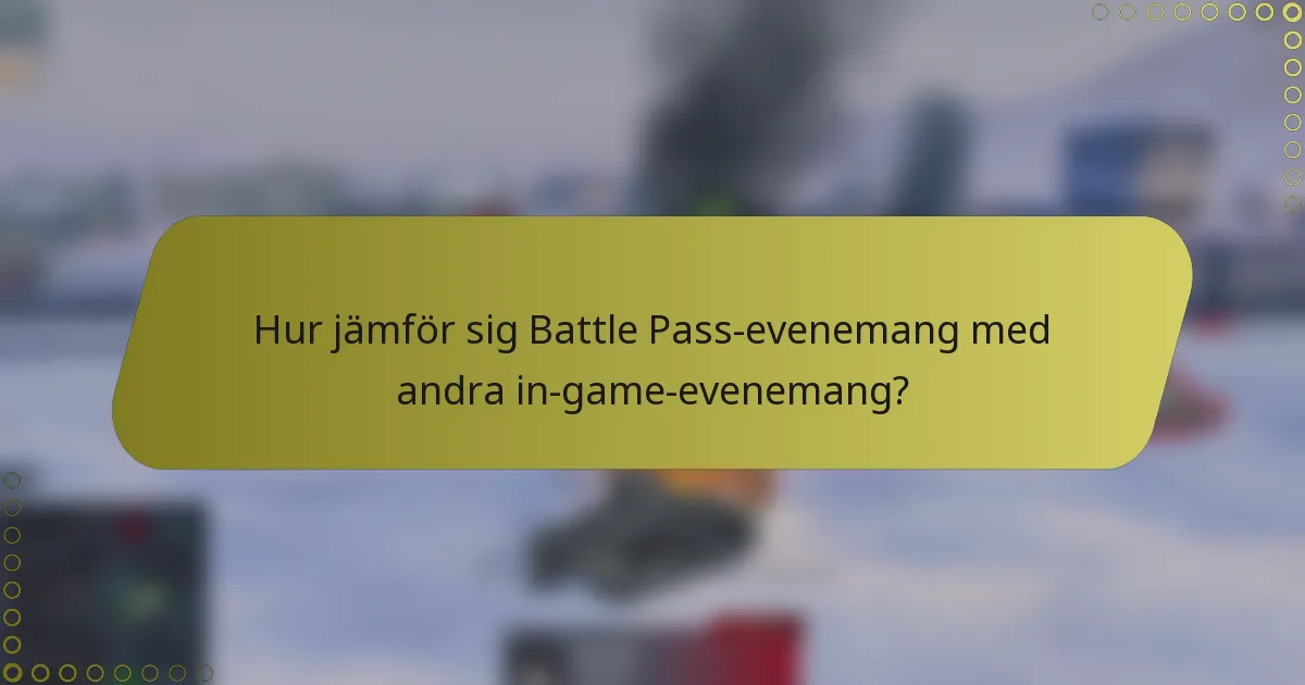 Hur jämför sig Battle Pass-evenemang med andra in-game-evenemang?