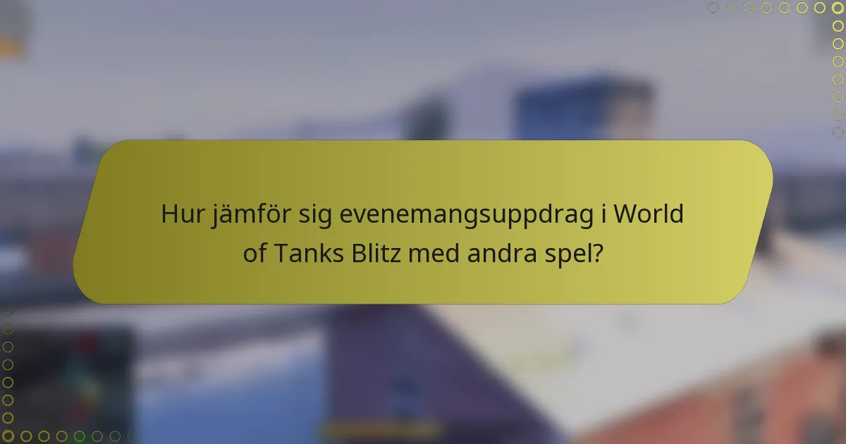 Hur jämför sig evenemangsuppdrag i World of Tanks Blitz med andra spel?