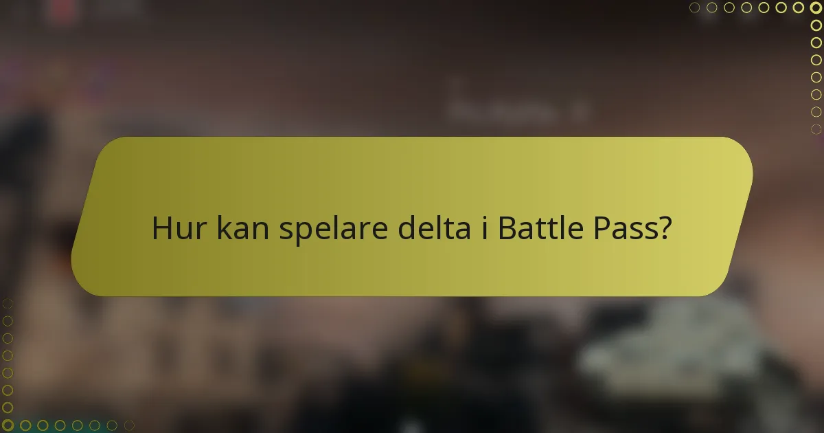Hur kan spelare delta i Battle Pass?