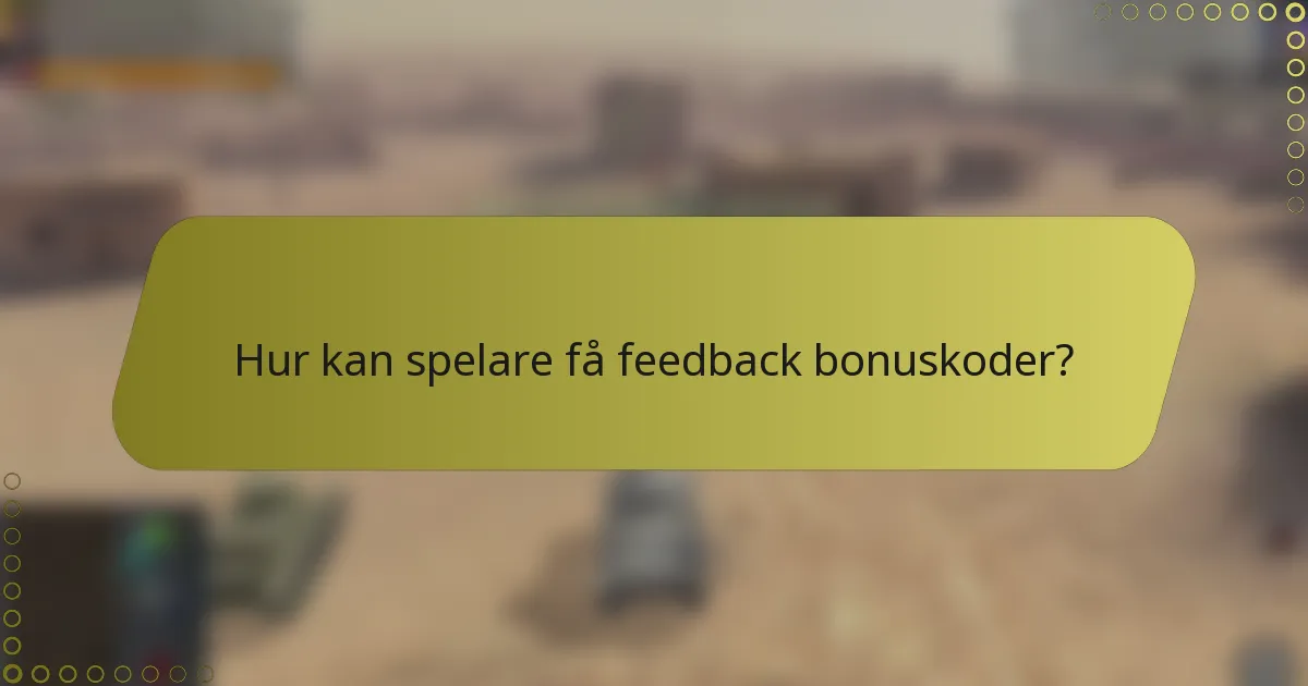 Hur kan spelare få feedback bonuskoder?
