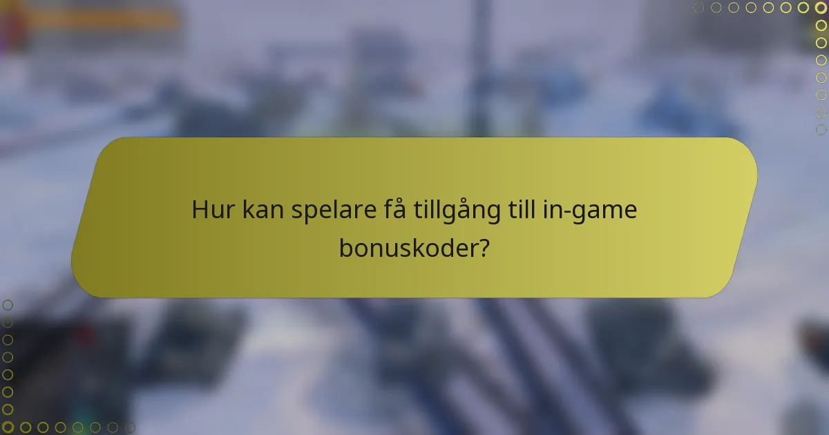 Hur kan spelare få tillgång till in-game bonuskoder?