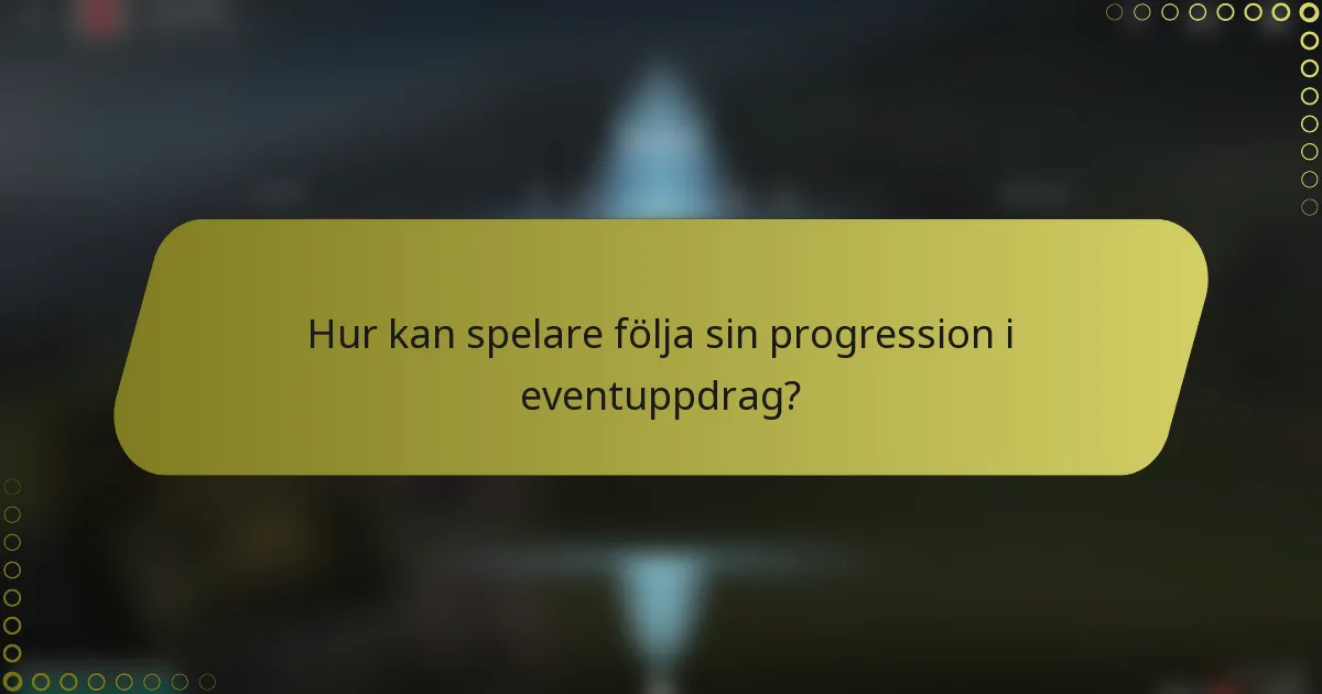 Hur kan spelare följa sin progression i eventuppdrag?