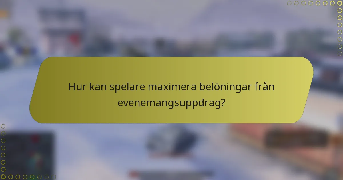 Hur kan spelare maximera belöningar från evenemangsuppdrag?