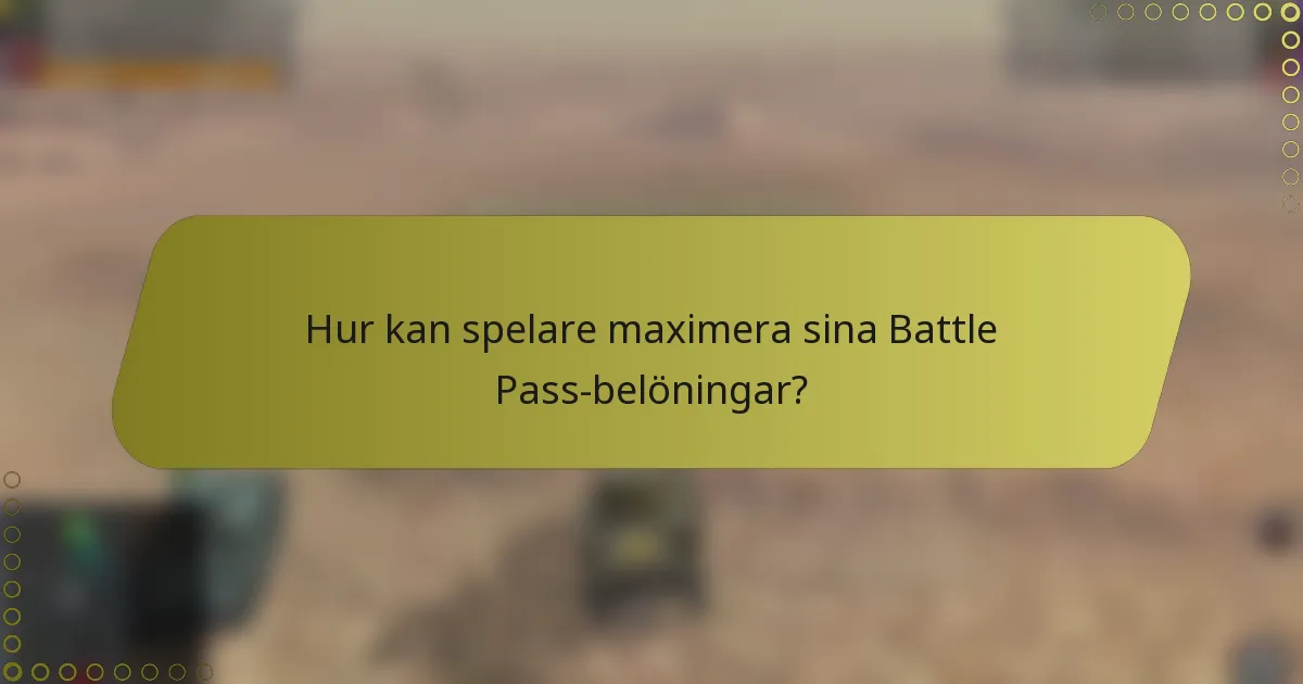 Hur kan spelare maximera sina Battle Pass-belöningar?