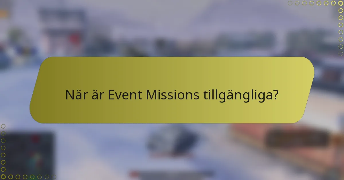 När är Event Missions tillgängliga?