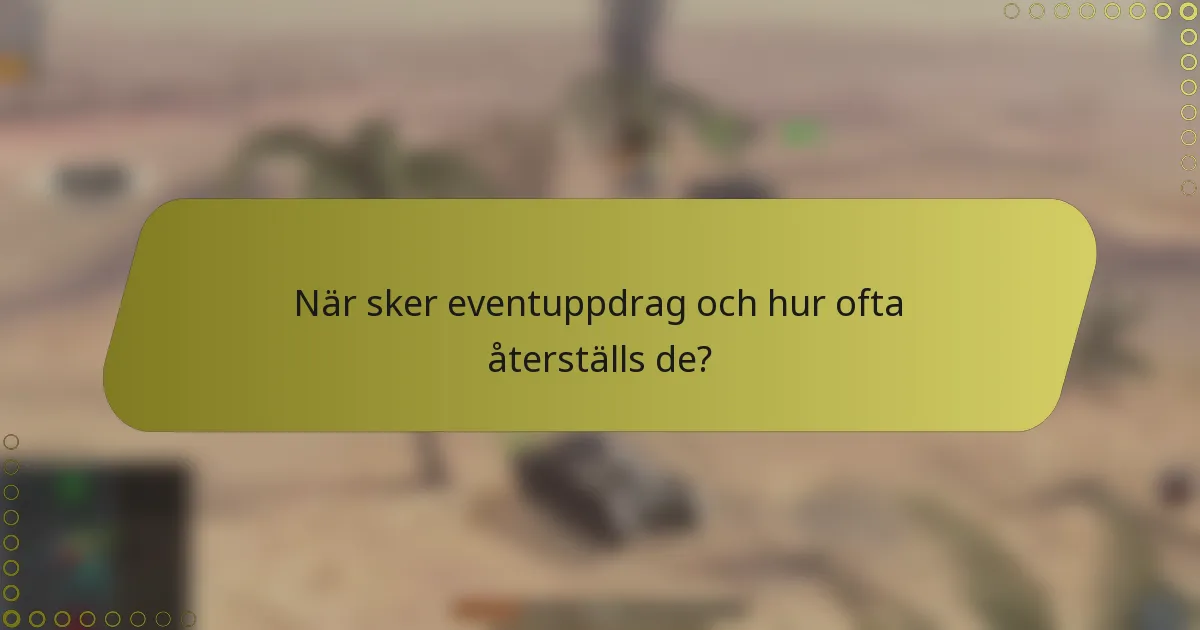 När sker eventuppdrag och hur ofta återställs de?