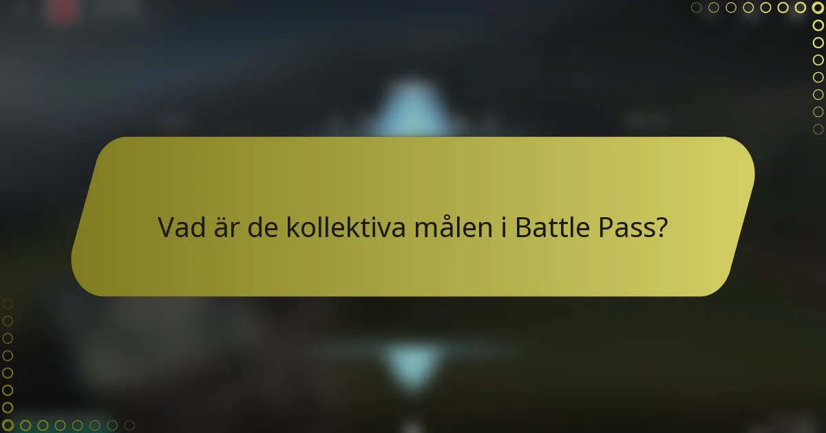 Vad är de kollektiva målen i Battle Pass?