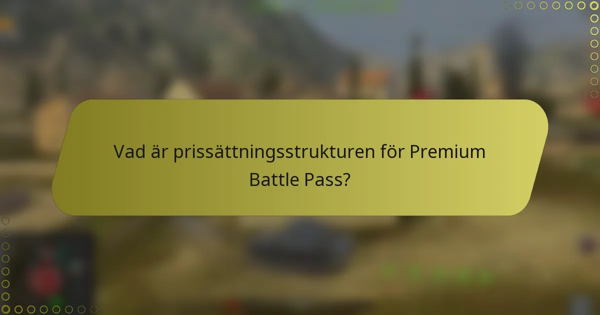 Vad är prissättningsstrukturen för Premium Battle Pass?