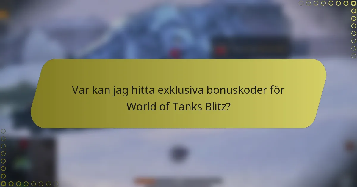 Var kan jag hitta exklusiva bonuskoder för World of Tanks Blitz?