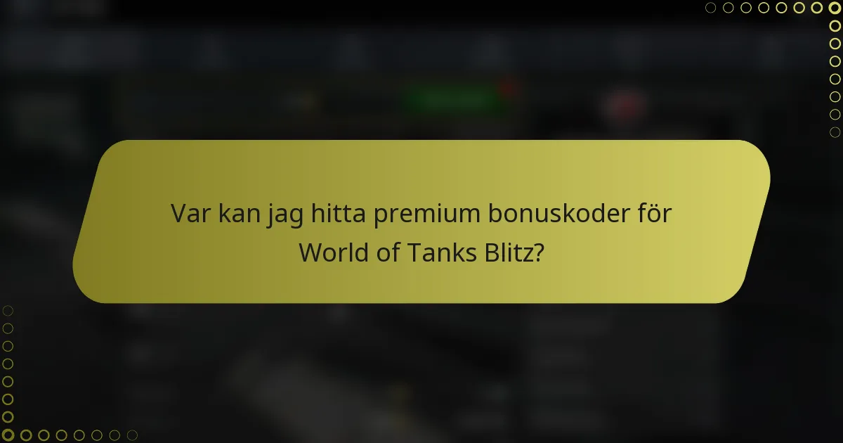 Var kan jag hitta premium bonuskoder för World of Tanks Blitz?