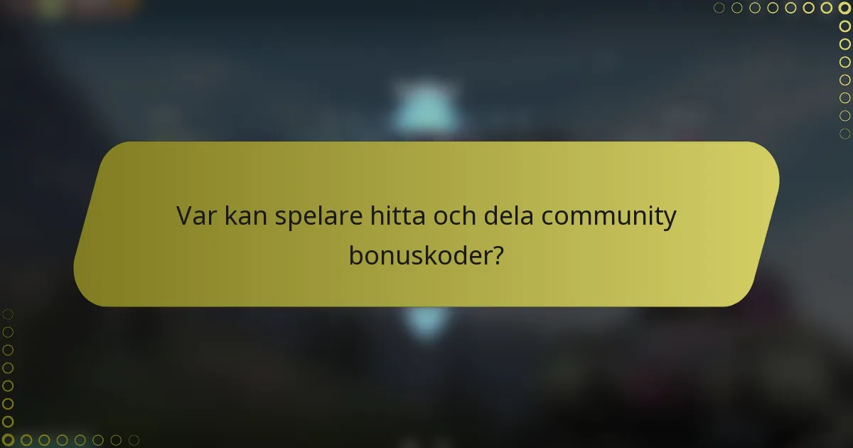 Var kan spelare hitta och dela community bonuskoder?