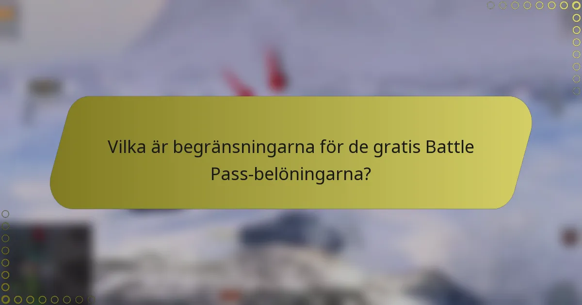 Vilka är begränsningarna för de gratis Battle Pass-belöningarna?