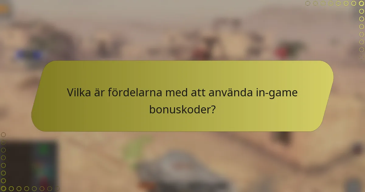 Vilka är fördelarna med att använda in-game bonuskoder?