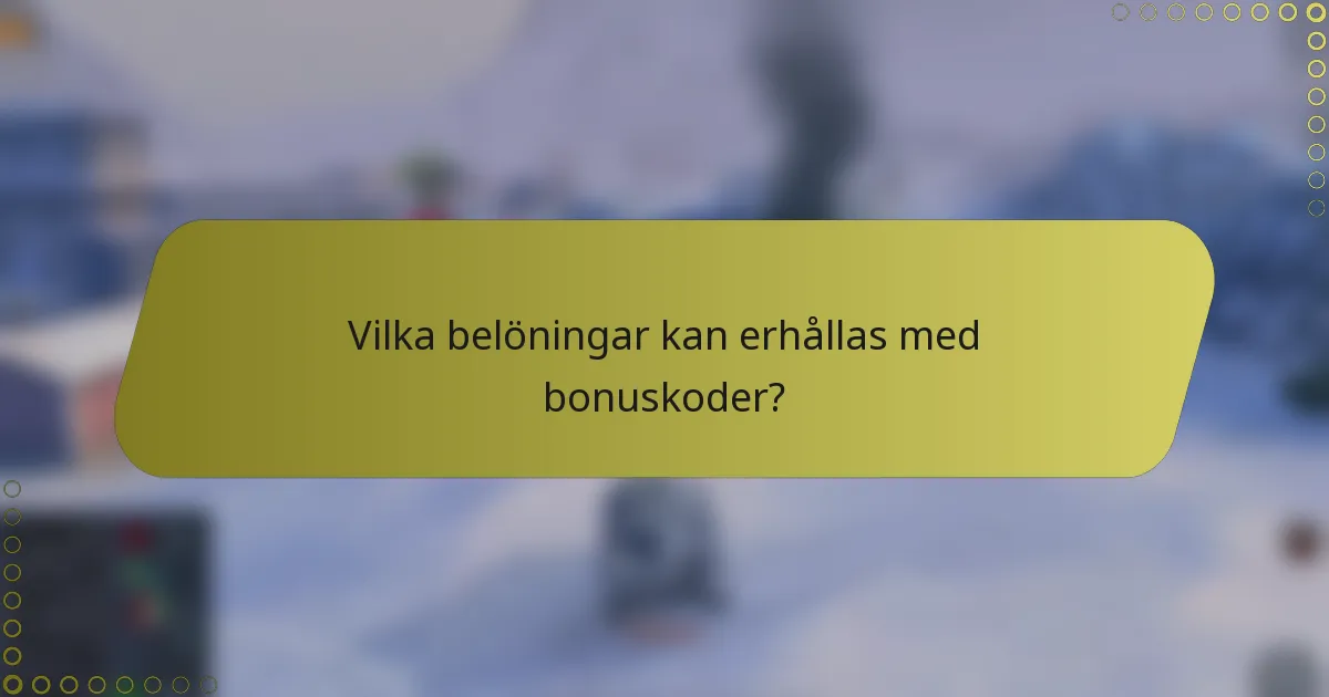 Vilka belöningar kan erhållas med bonuskoder?