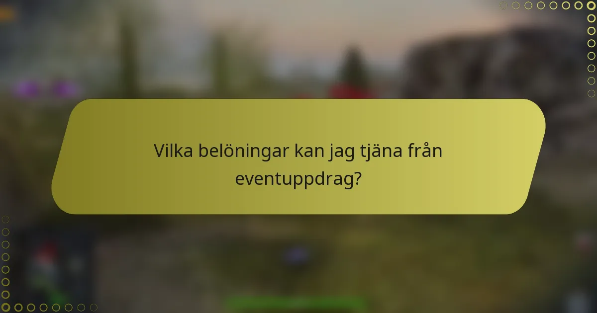 Vilka belöningar kan jag tjäna från eventuppdrag?