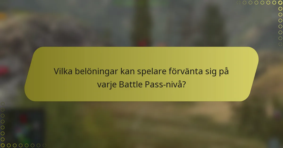 Vilka belöningar kan spelare förvänta sig på varje Battle Pass-nivå?