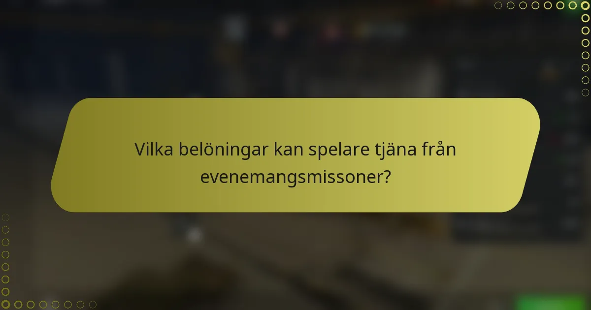 Vilka belöningar kan spelare tjäna från evenemangsmissoner?