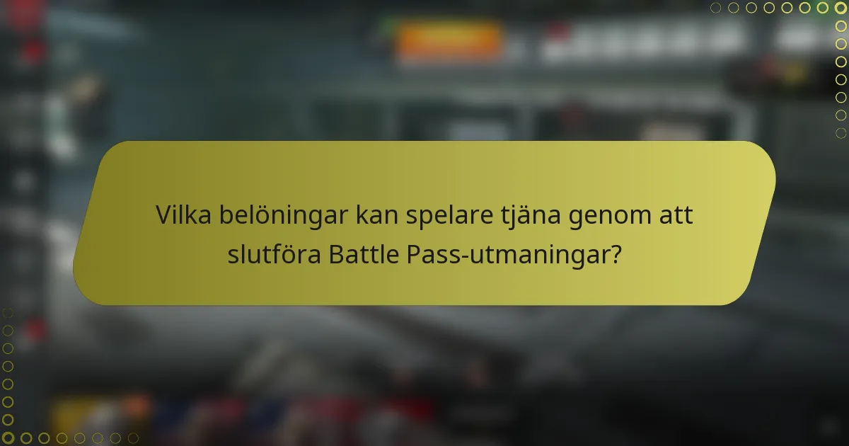 Vilka belöningar kan spelare tjäna genom att slutföra Battle Pass-utmaningar?