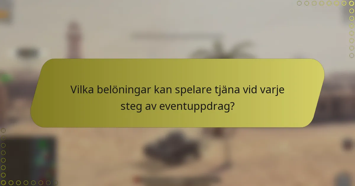 Vilka belöningar kan spelare tjäna vid varje steg av eventuppdrag?