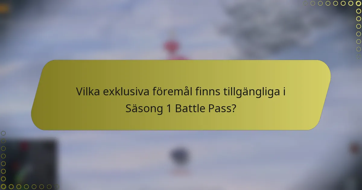 Vilka exklusiva föremål finns tillgängliga i Säsong 1 Battle Pass?