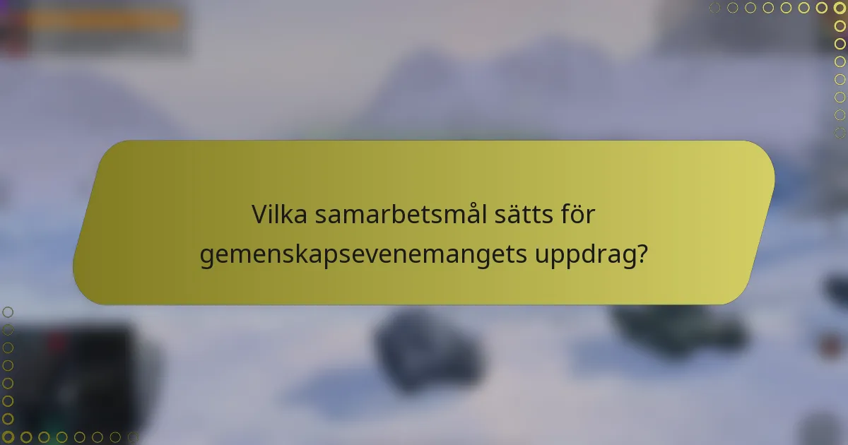 Vilka samarbetsmål sätts för gemenskapsevenemangets uppdrag?