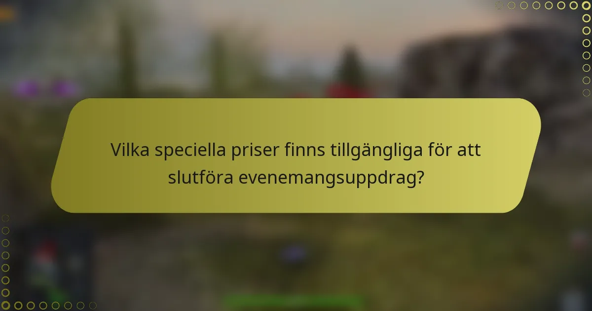 Vilka speciella priser finns tillgängliga för att slutföra evenemangsuppdrag?