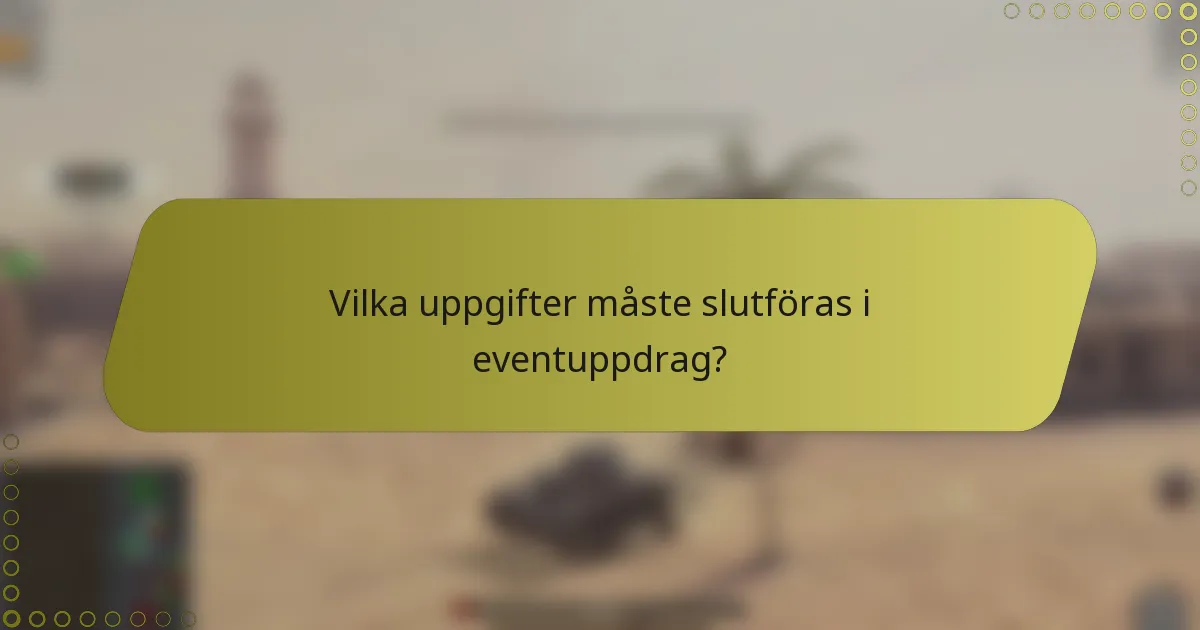 Vilka uppgifter måste slutföras i eventuppdrag?