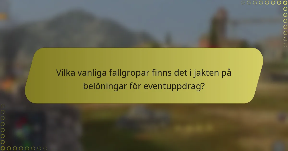 Vilka vanliga fallgropar finns det i jakten på belöningar för eventuppdrag?
