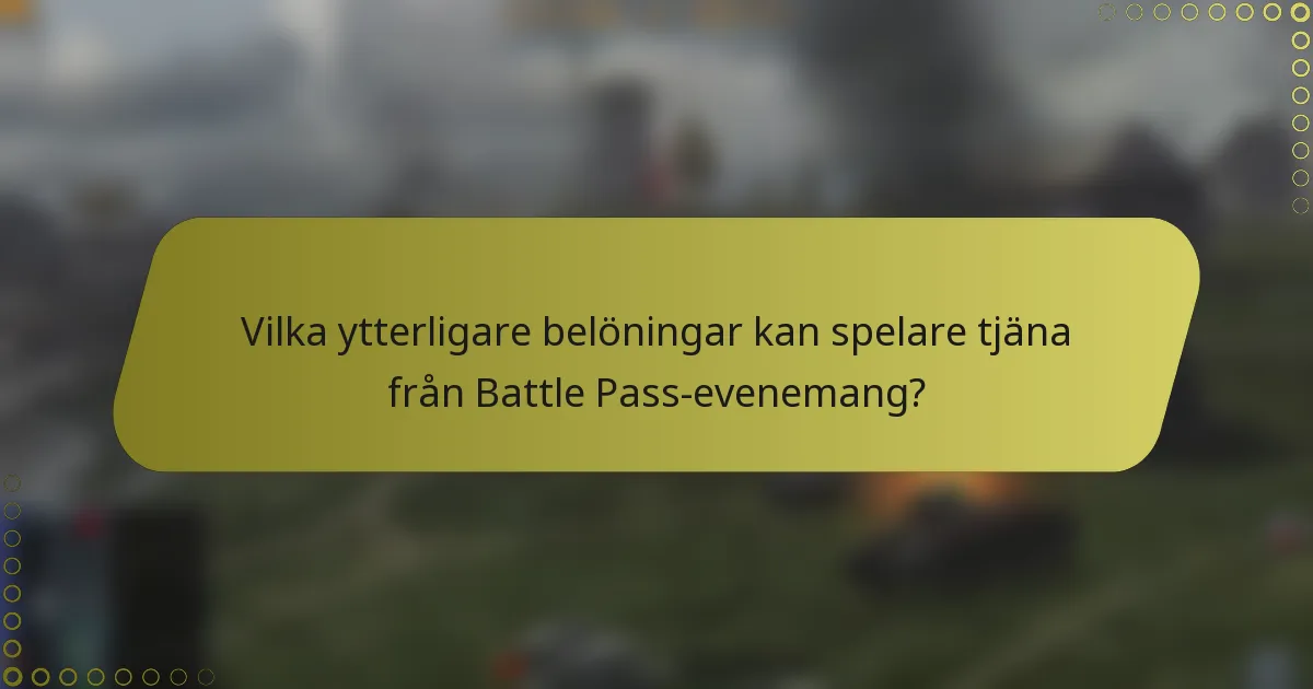 Vilka ytterligare belöningar kan spelare tjäna från Battle Pass-evenemang?